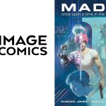 MADI: Once Upon A Time In The Future Republished by Image Comics – Out Today!